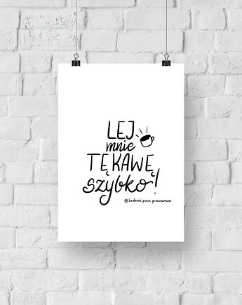 Plakat Lej Mnie Tę Kawę Szybko, ładnie piszę pracownia