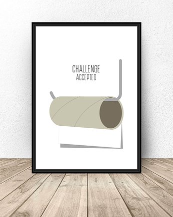 Plakat do wc "Chellange accepted" A3 (297mm x 420mm), scandiposter