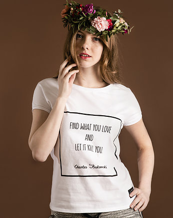 Koszulka z cytatem, Bukowski, "Find ...", Golden Lips