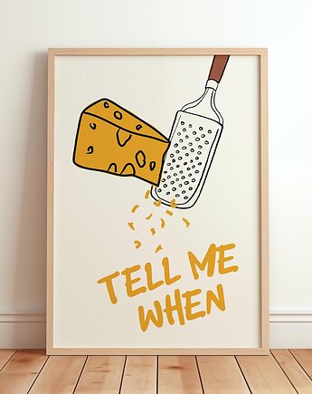 Grafika z serem i napisem TELL ME WHEN SER, Harvest Maison