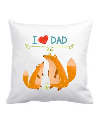 Leśna poduszka. I love Dad, liski, Love Life and Forest