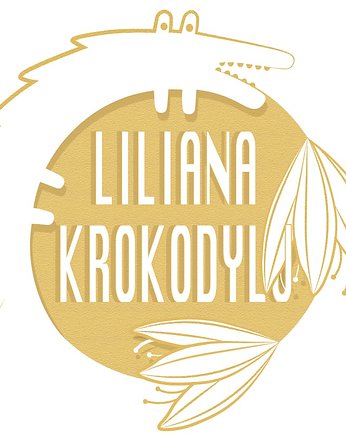 Zamówienie indywidualne dla Pani Justyny, Liliana Krokodylu
