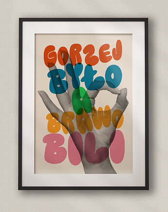 Plakat Typograficzny -  Gorzej Było A Brawo Bili, DAPIDOKA
