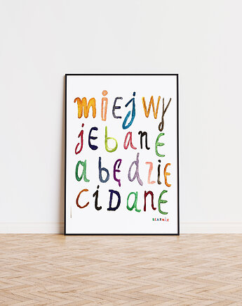 Plakat typograficzny MIEJ WY*EBANE A BĘDZIE CI DANE grafika afirmacja, BEATNIK illustration