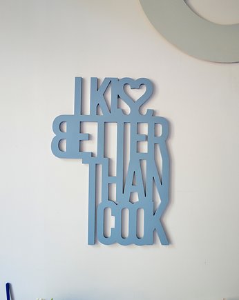 Napis drewniany 3D, I KISS BETTER THAN I COOK, Rabose Workshop