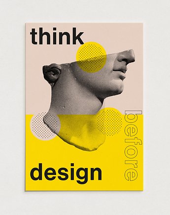 Think before design 02 / Oryginalna grafika / poster print / plakat z cytatem, Alina Rybacka