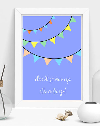 plakat don't grow up it's a trap!, MUKI design