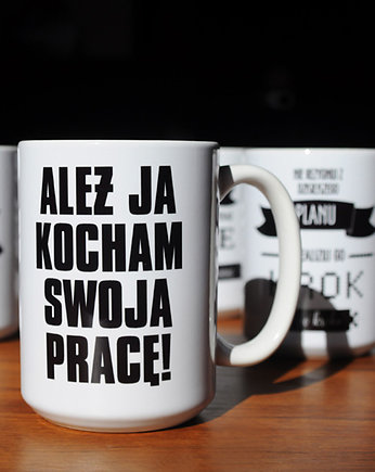 Ależ ja kocham swoją pracę, kubek, Sowia Aleja