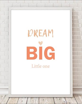 Plakat Dream big little one, sielankowo