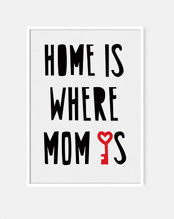 Home is where Mom is | plakat A3, PAKOWANIE PREZENTÓW - Papier do pakowani