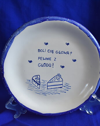 Talerz ceramiczny na ciasto  "Boli Cię głowa? Pewnie z głodu!", Kobaltowa Sroka