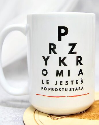 Kubek Przykro mi ale jesteś Stara, tulimy