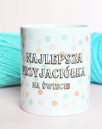 Najlepsza przyjaciółka na świecie, kubek dla niej, Sowia Aleja