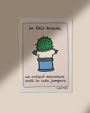 Plakat - In this house, we collect miniature cacti in cute jumpers., brzydkieplakatyagaty