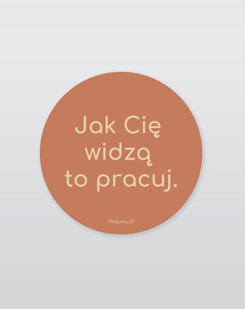 Fajna naklejka na laptopa, jak Cię widzą to pracuj, DODUMU