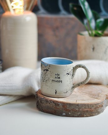 Kubek Ceramiczny 500 ml Nic nie muszę, Dwa Wypały