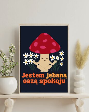 Zabawny plakat z przekleństwem "Jestem j*baną oazą spokoju", GG STORE