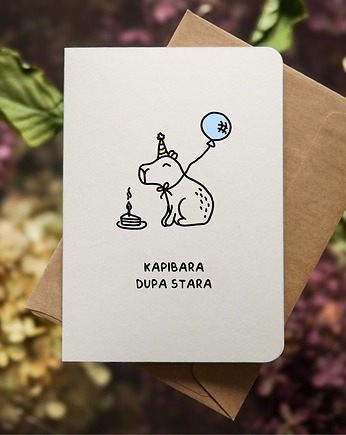 Zabawna kartka urodzinowa, Kapibara Dupa Stara, dla przyjaciółki, Pracownia Faramuszka