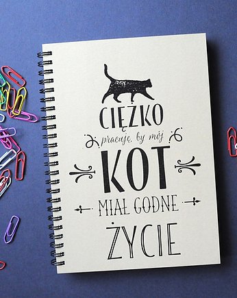 Ciężko pracuję, by mój kot .., notatnik, Sowia Aleja