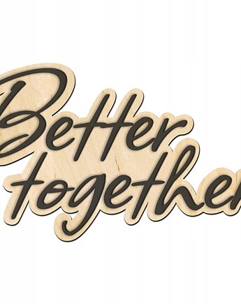 Napis BETTER TOGETHER napis na ściankę wesele 3D, smxdsgn