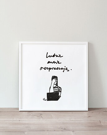 Plakat Ludzie mnie rozpraszają, Edyta Draus