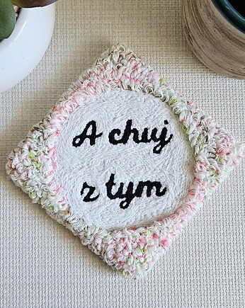 Podkładka/podstawka pod kubek "A chuj z tym", Kłębi Się