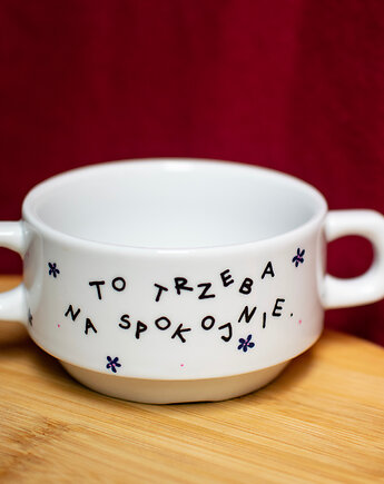 Miska bulionówka To Trzeba Na Spokojnie, megurum.art