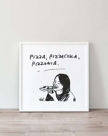 Plakat Pizza, pizzeczka, pizzunia, Edyta Draus