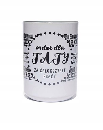 Order dla Taty za ..., kubek na dzień Ojca, Sowia Aleja