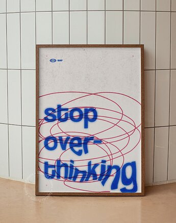 Plakat typograficzny - Stop Overthinking - Druk Pigmentowy, DAPIDOKA