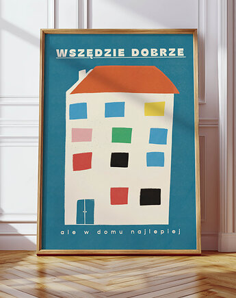 Plakat Wszędzie dobrze ale w domu najlepiej, MUKI design