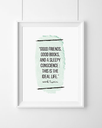 PLAKAT–MARK TWAIN "GOOD FRIENS (...)"..A3, wejustlikeprints