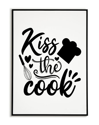 Plakat motywacyjny z napisem KISS THE COOK, Bajkowe Obrazki