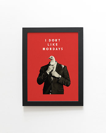 plakat // i don't like mondays // a3, Klawe Rzeczy