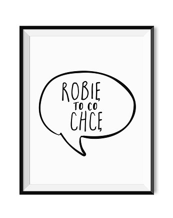 Plakat - Robię to co chcę 40x50, lemonducky