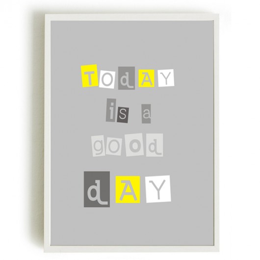 POSTER -  TODAY is a good day  - 30x40 cm KOKO by HOKO