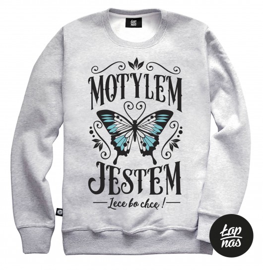 Bluza ,,Motylem Jestem '' ŁAP NAS