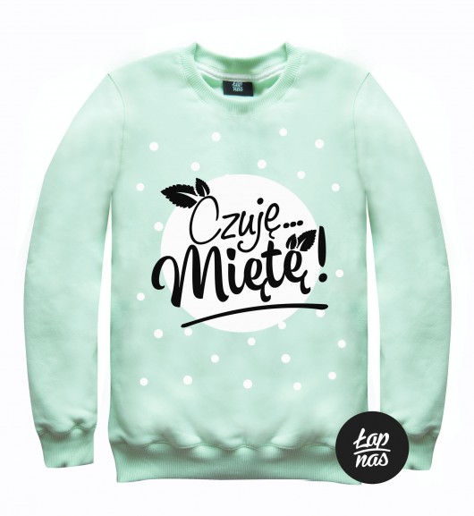 Bluza Miętowa ,,Czuję Miętę " ŁAP NAS