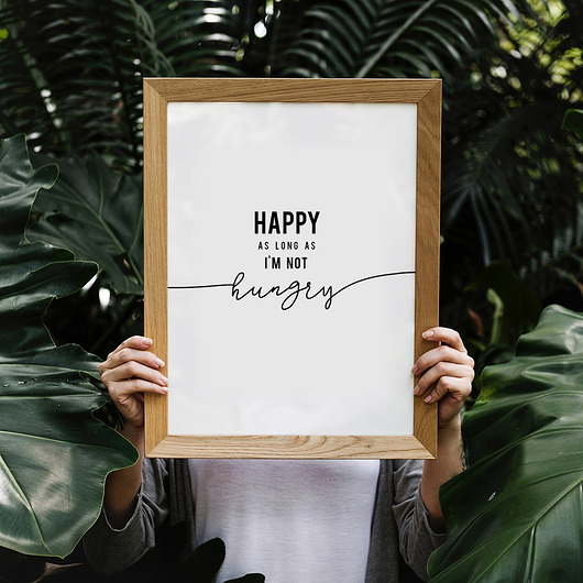 plakaty Plakat - Happy as long as I'm not hungry 50x50