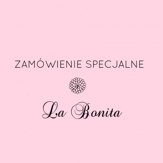 Zamówienie Specjalne dla Pani Zuzanny labonita
