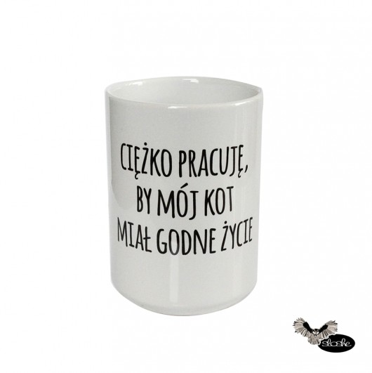 Ciężko pracuje by mój kot miał godne życie  Sowia Aleja