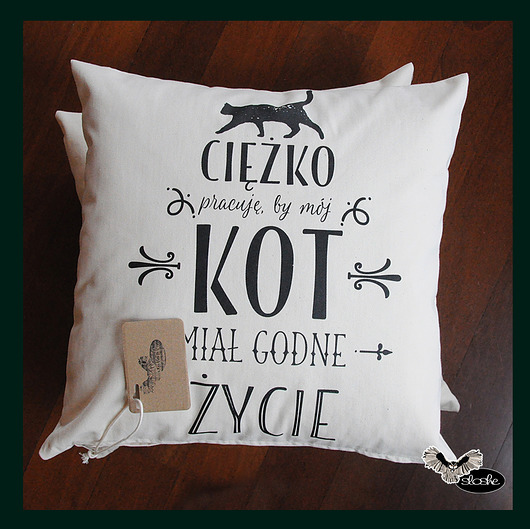 Ciężko pracuję, by mój kot., poszewka Sowia Aleja