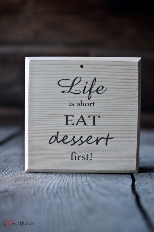 Tabliczka Life is short eat dessert first i love nature
