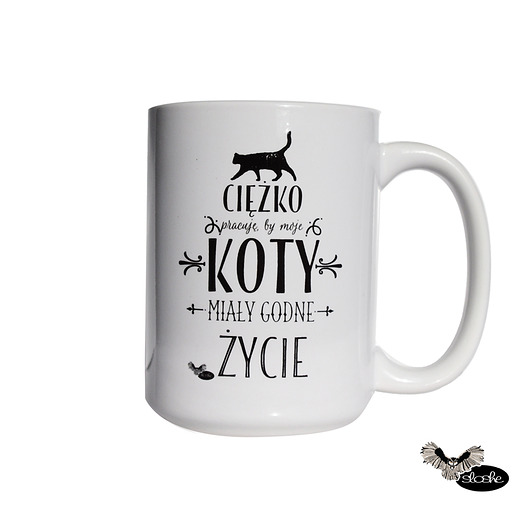 Ciężko pracuję, by moje koty .. z grafiką kota Sowia Aleja