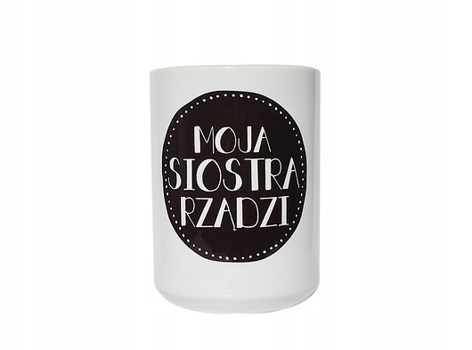 kubki Moja siostra rządzi, prezent dla siostry