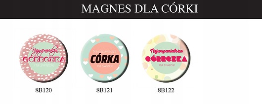magnesy Magnes dla Córki, urodziny Córki, WIELE WZORÓW