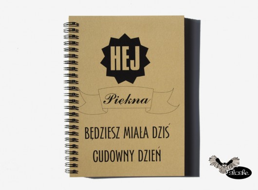 Hej piękna będziesz dziś miała, notatnik Sowia Aleja