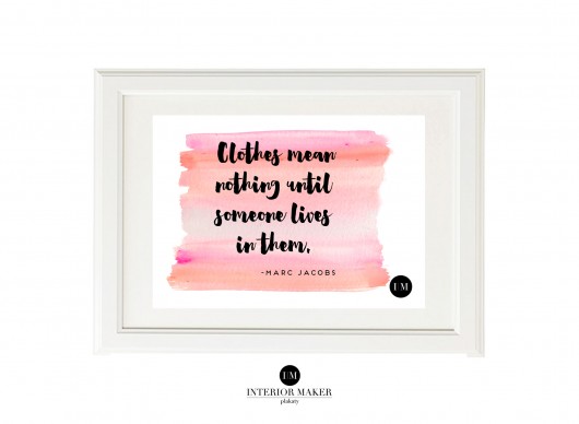 Plakat z napisem : Clothes mean nothing until... Interior Maker wnetrza
