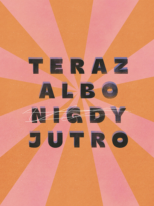 plakaty Plakat Teraz albo jutro