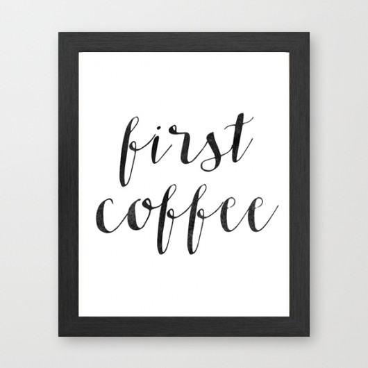 Plakat first coffee - A3 wejustlikeprints